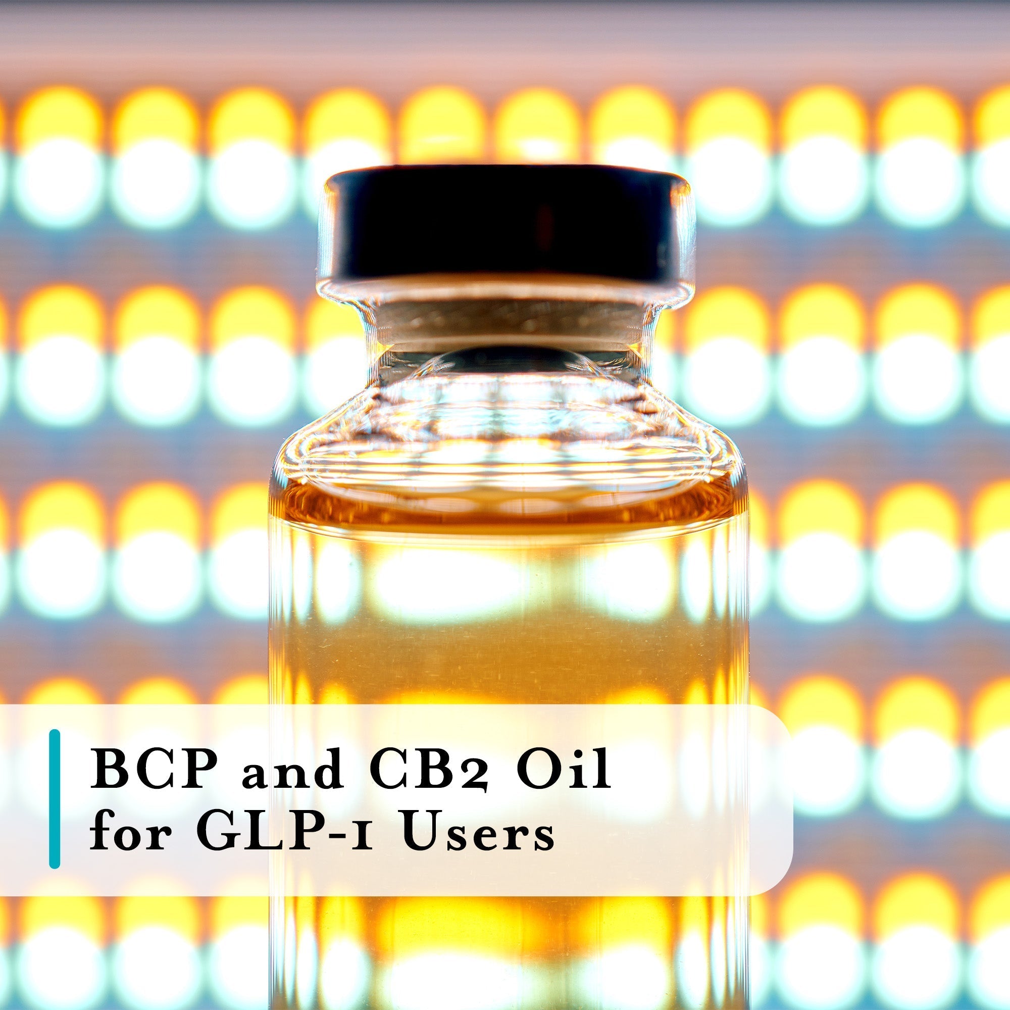 A clear glass vial filled with clear liquid and sealed with a black cap, centered against a blurred background of glowing circular lights. Text overlay at the bottom reads: 'BCP and CB2 Oil for GLP-1 Users'
