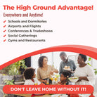 The High Ground Advantage! Everywhere, anytime! Immune support for schools and dormitories, airports and flights, conferences, and tradeshows, social gatherings, gyms and restaurants.